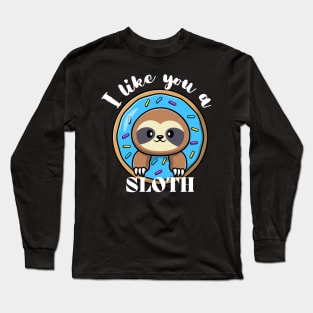 Cute Sloth Donut I like you a Sloth Long Sleeve T-Shirt